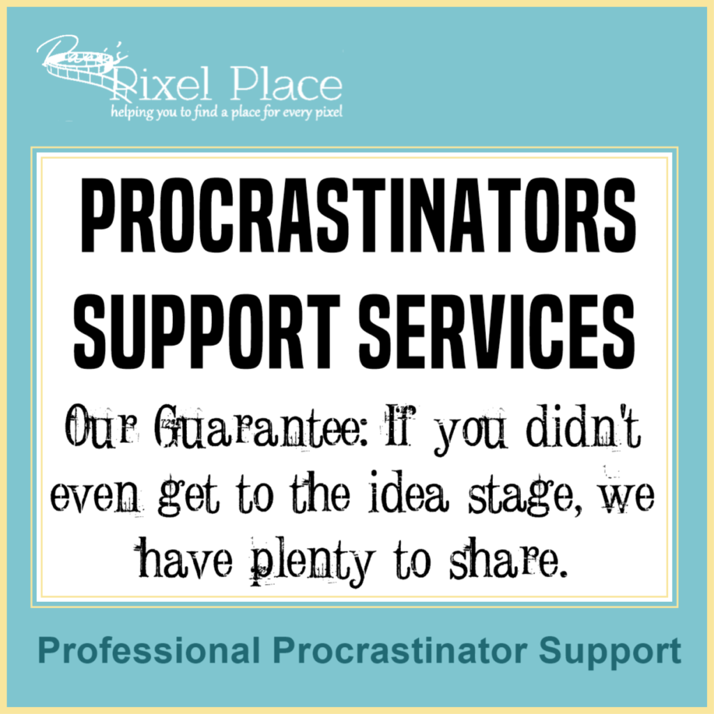 ANNOUNCING Professional Procrastinator Support Services